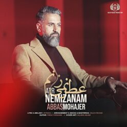 دانلود آهنگ عباس مهاجر عطر نمیزنم